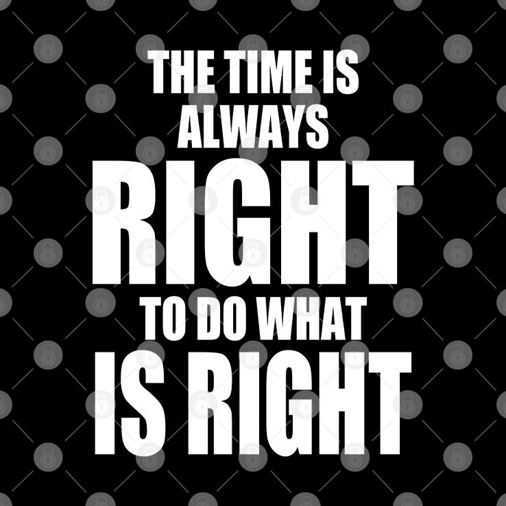 Chicago Bulls The Time Is Always Right To Do What Is Right Shirt