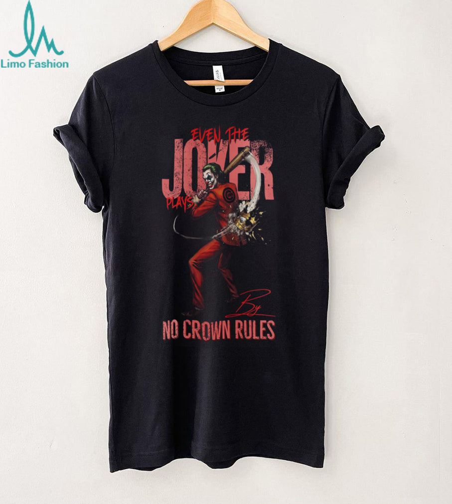 Chicago Cubs Even The Joker Plays By No Crown Rules Baseball Jersey T Shirt