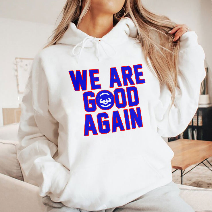 Chicago Cubs We Are Good Again T Shirt