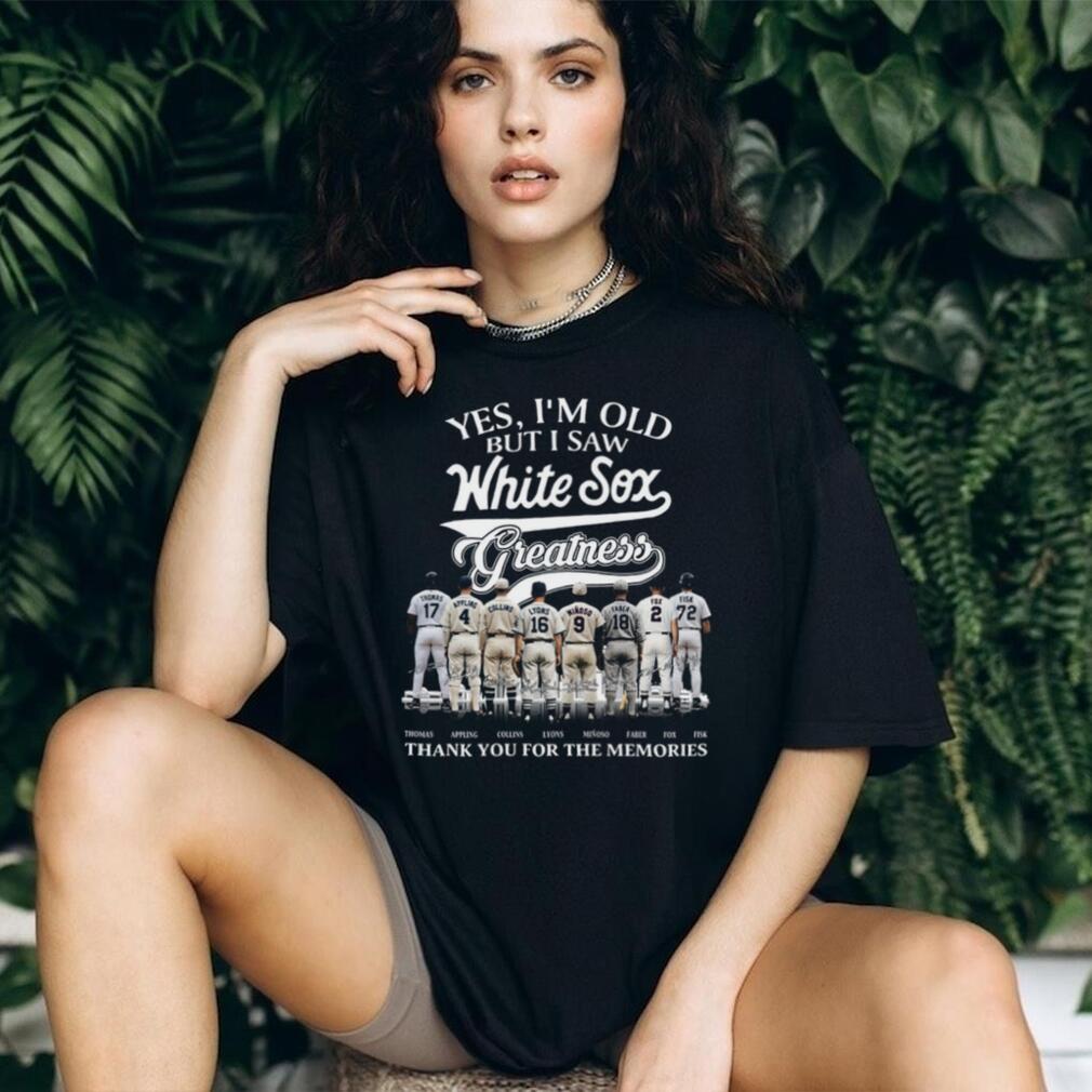 Chicago White Sox Greatness Baseball Legends Yes I’m Old But I Saw Them T Shirt