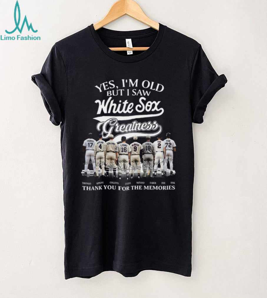 Chicago White Sox Greatness Baseball Legends Yes I’m Old But I Saw Them T Shirt