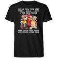 Chicken With A Fuck Fuck Here And A Fuck Fuck There Here A Fuck There Shirt