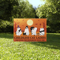 Childless Cat Ladies Haunting The Patriarchy Since 1920 Halloween Kamala 2024 Yard Sign