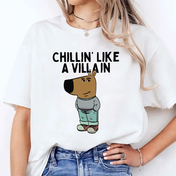 Chillin’ Like A Villain Chill Guy T Shirt