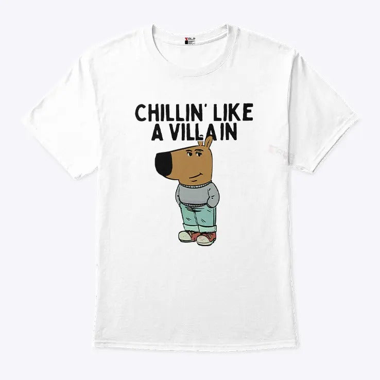 Chillin’ Like A Villain Chill Guy T Shirt