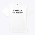 Chinga Tu MAGA T Shirt