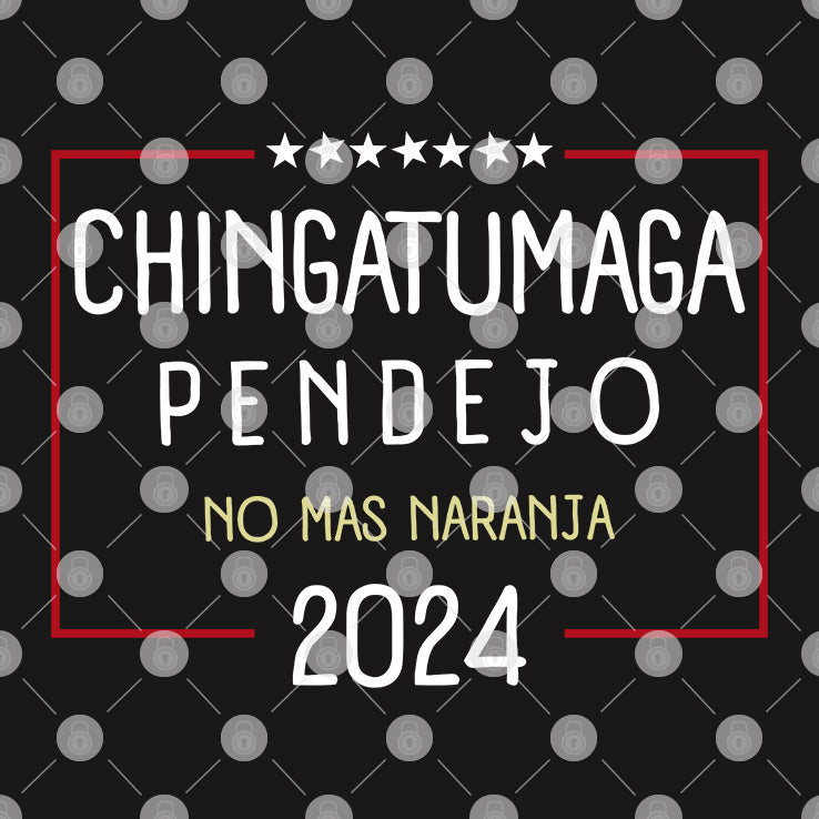 Chingatumaga Pendejo No Mas Naranja 2024 T Shirt