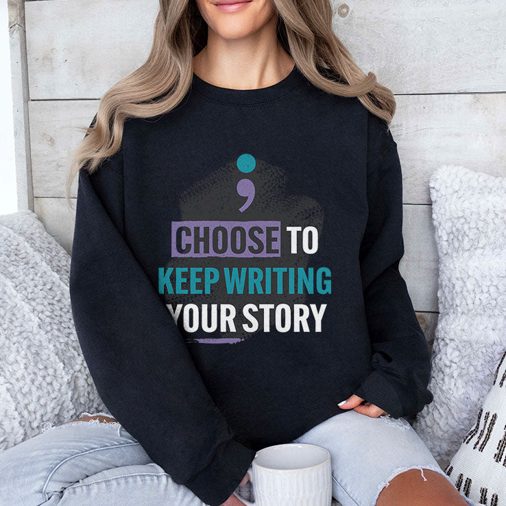 Choose To Keep Writing Your Story T Shirt