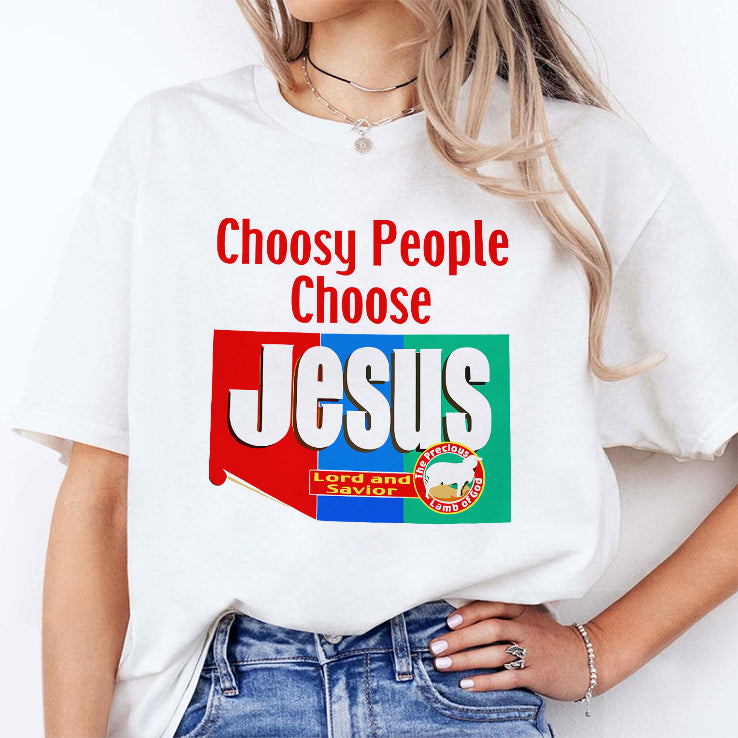 Choosy People Choose Jesus Lord And Savior T Shirt