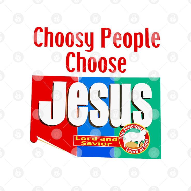 Choosy People Choose Jesus Lord And Savior T Shirt