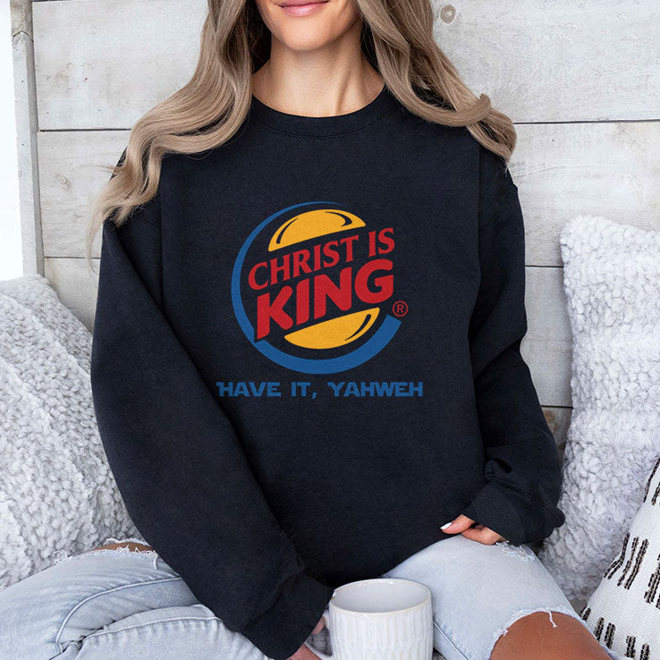 Christ Is King Have It Yahweh T Shirt