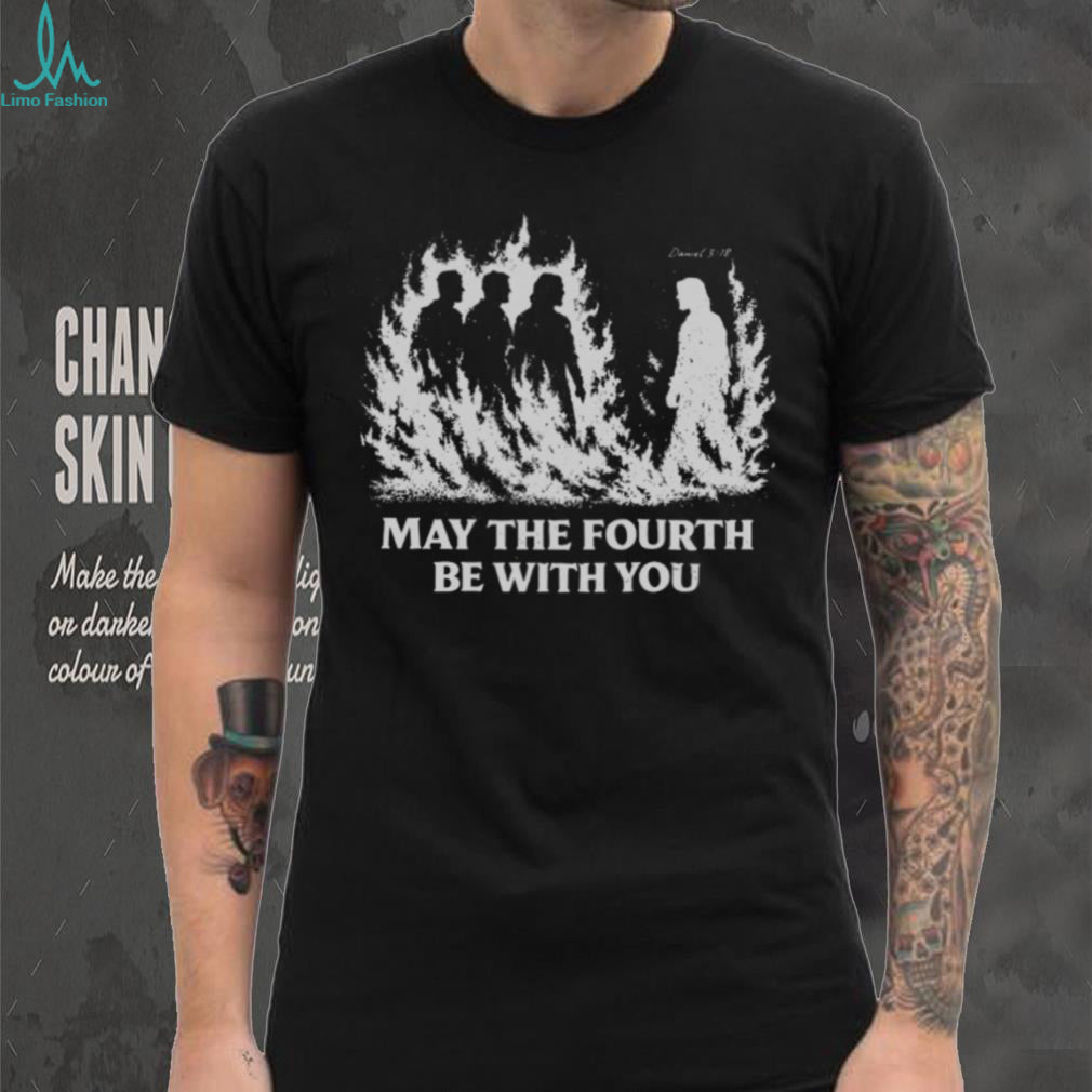 Christian Biblical Daniel 3.18 May The Fourth Be With You Retro Style Fans T Shirt