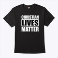 Christian Lives Matter T Shirt