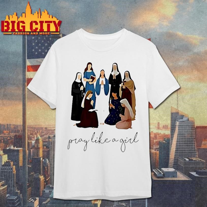 Christian Pray Like A Girl Shirt