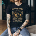 Chuck Norris Legends Never Die 1940 2026 Memorial Tribute T Shirt