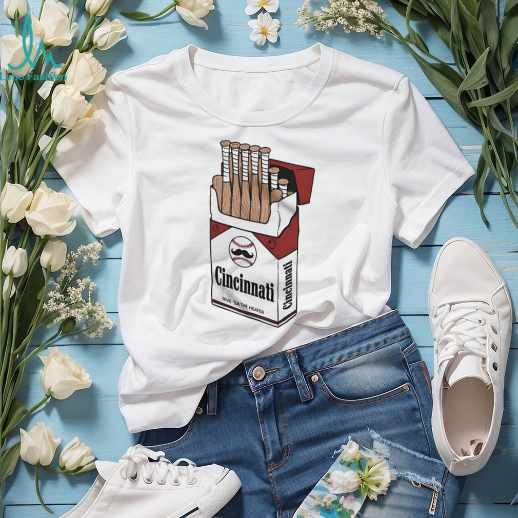 Cincinnati Baseball Bat Cigarette Pack “Give ‘Em The Heater” T Shirt
