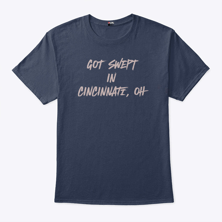 Cincinnati Reds Got Swept in Cincinnati Oh T Shirt