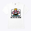 Clash Royale He He He Haw T Shirt