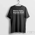 Classic History Sighs Repeats Itself Headline T-Shirts