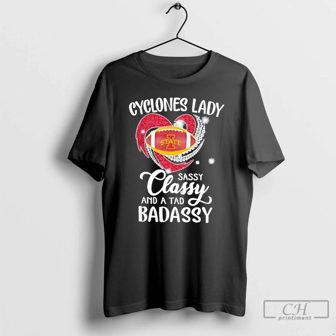 Classic Iowa State Cyclones Lady Sassy Classy Tad Badassy Diamond Heart T-Shirts