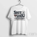 Classic Shit Show Supervisor Because Someone Has Run Circus T-Shirts