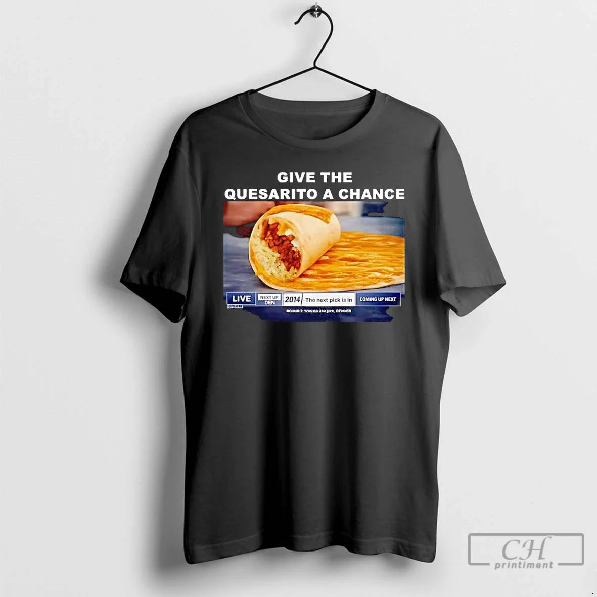 Classic Taco Bell Quesarito Give Quesarito Chance T-Shirts
