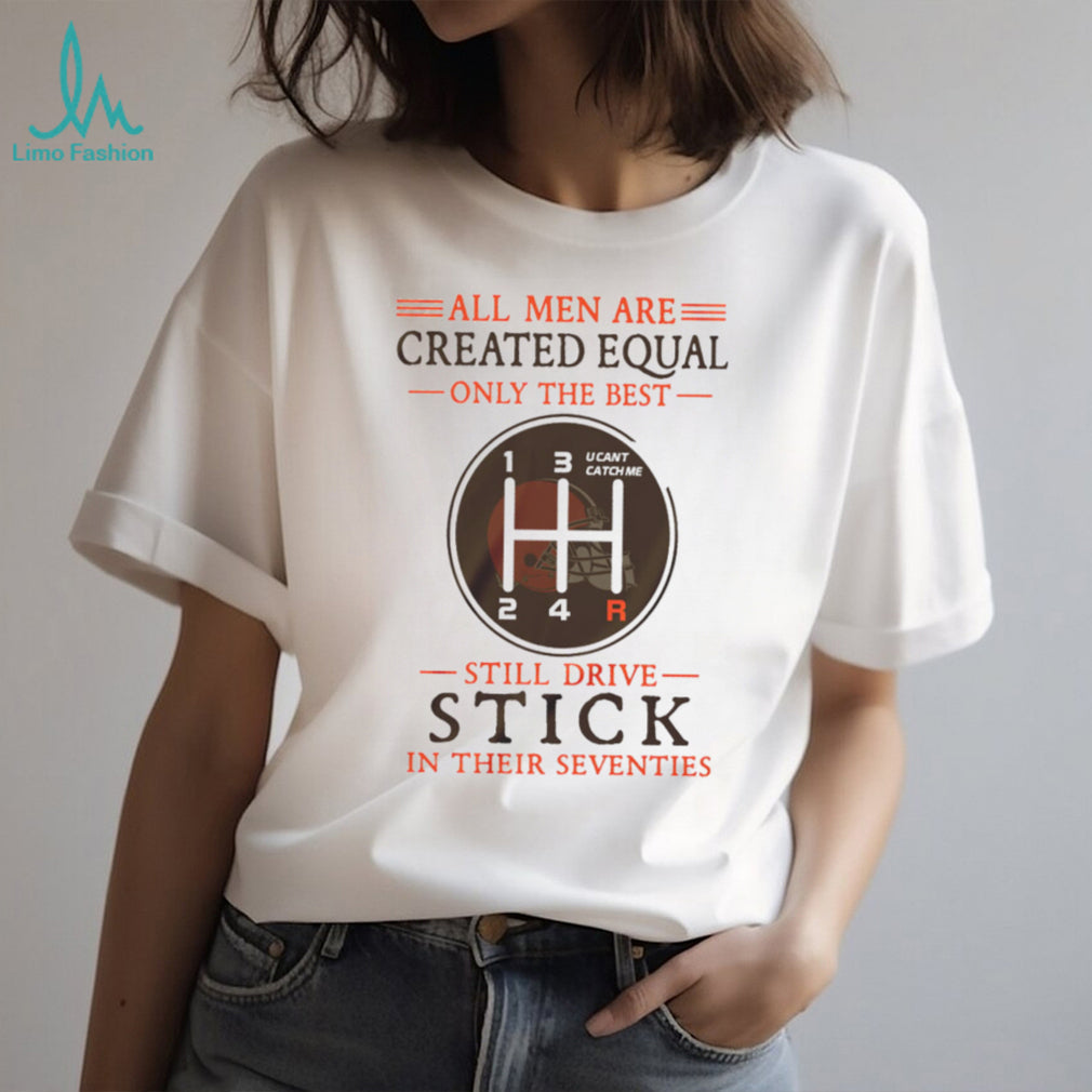 Cleveland Browns Fans 70th Birthday Gift Still Drive Stick Manual Shifter T Shirt