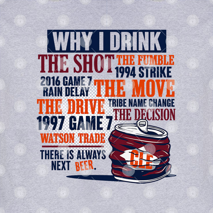 Cleveland Cheers Beers And Tears Why I Drink Sweatshirt