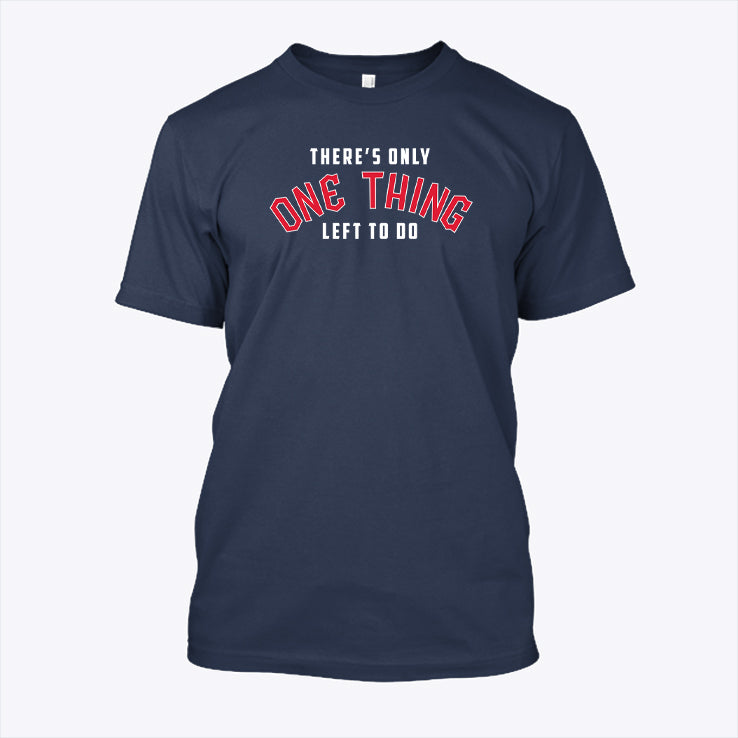 Cleveland There’s Only One Thing Left To Do Win The Whole Fucking Thing Shirt