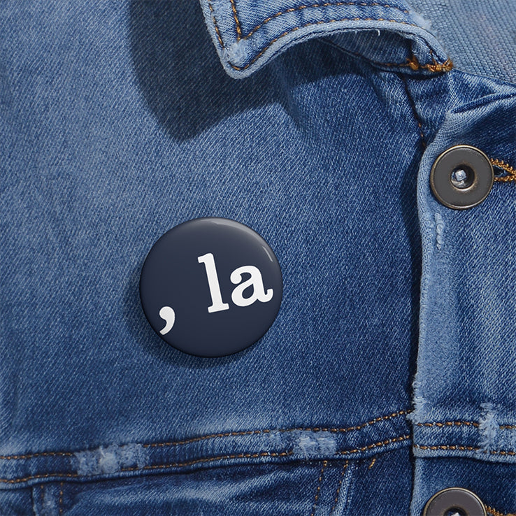 Comma-La’ Kamala Harris 2024 Custom Pin Button