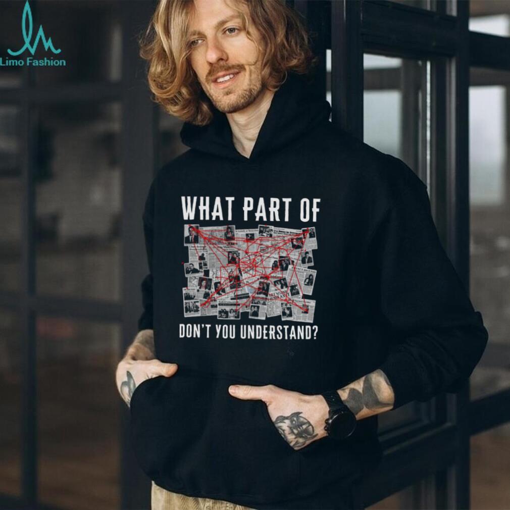 Conspiracy Theory Investigation Board T Shirt What Part Don’t You Understand