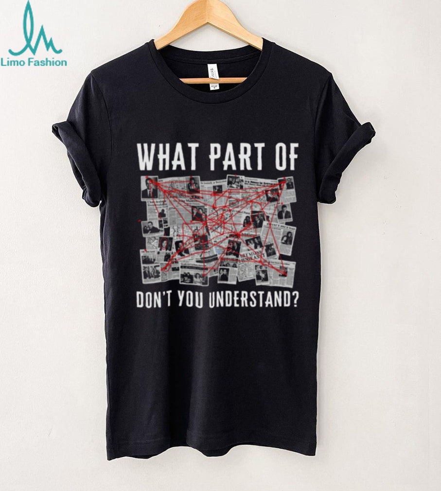 Conspiracy Theory Investigation Board T Shirt What Part Don’t You Understand