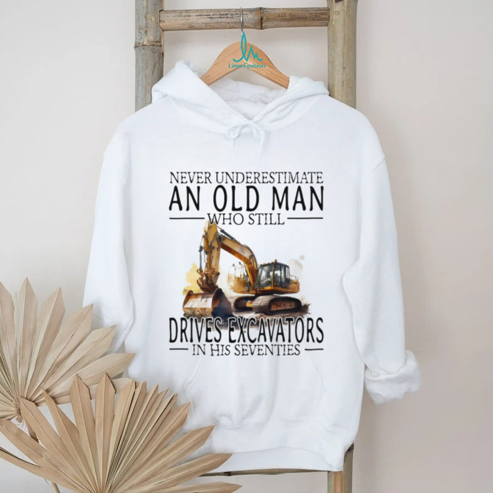 Construction Worker Gift Old Man Who Still Drives Excavators T Shirt