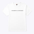 Consumption Is A Social Disease Shirt