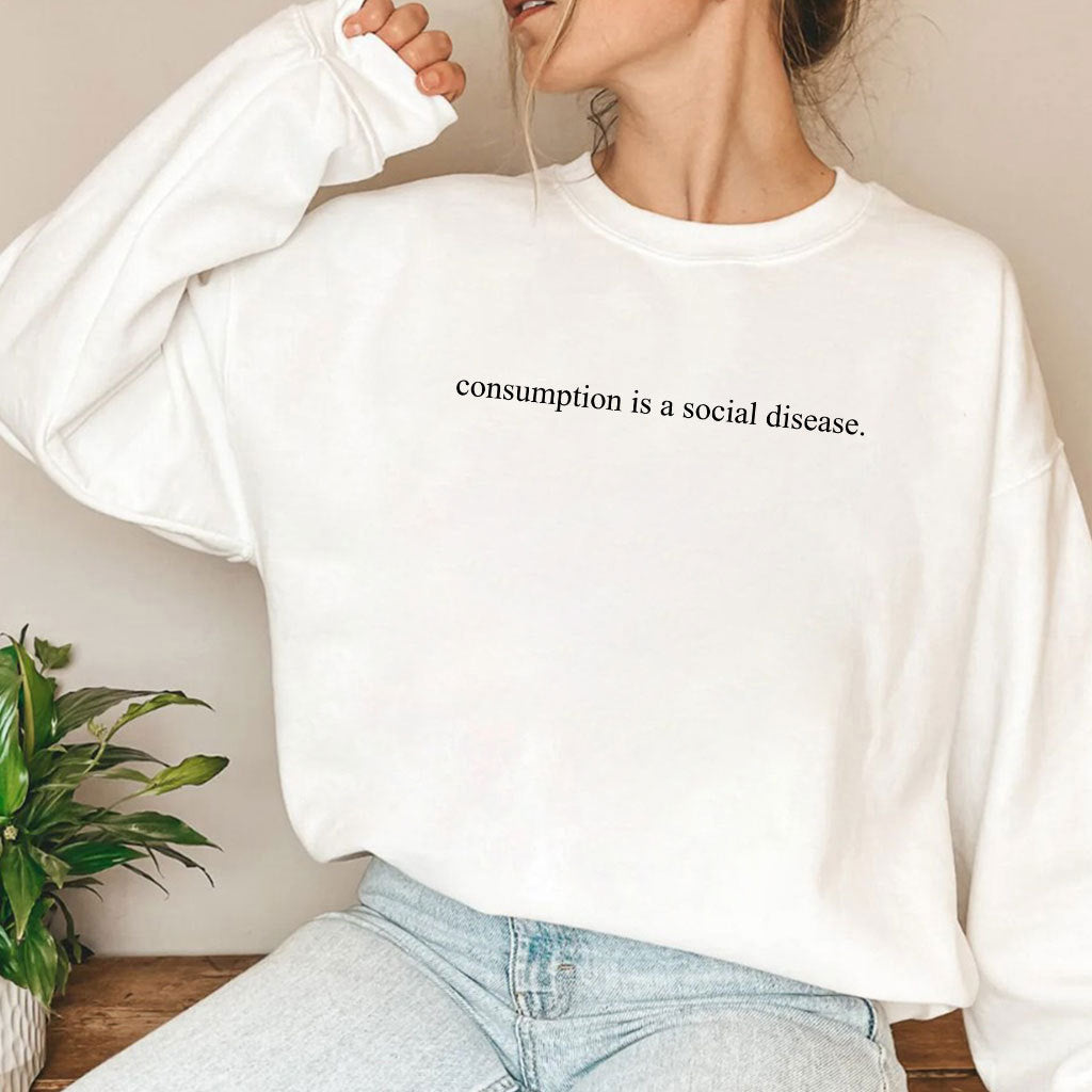 Consumption Is A Social Disease Shirt