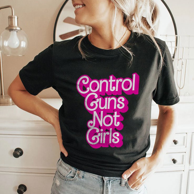 Control Guns Not Girls T Shirt
