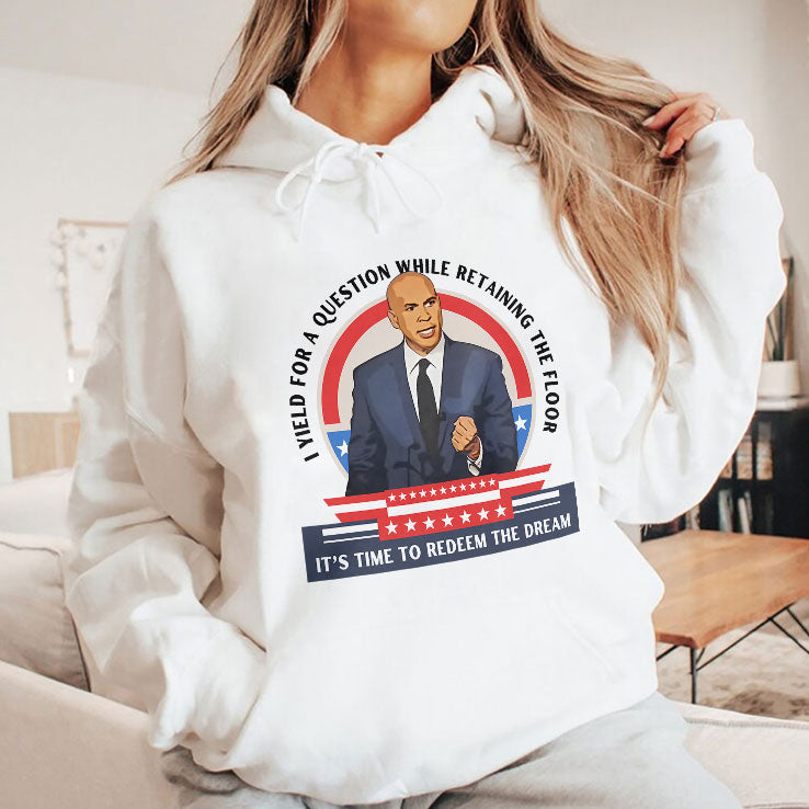 Cory Booker I Yield For A Question While Retaining the Floor It’s Time To Redeem The Dream Shirt