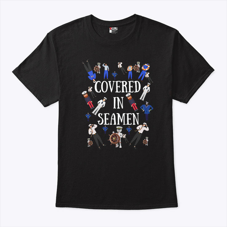 Covered In Seamen T Shirt