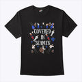 Covered In Seamen T Shirt