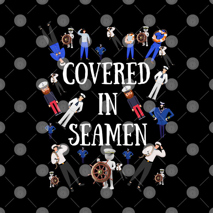 Covered In Seamen T Shirt