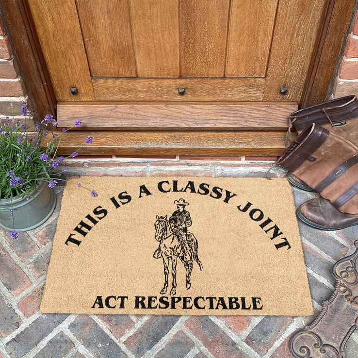 Cowboy This Is A Classy Joint Act Respectfully Doormat