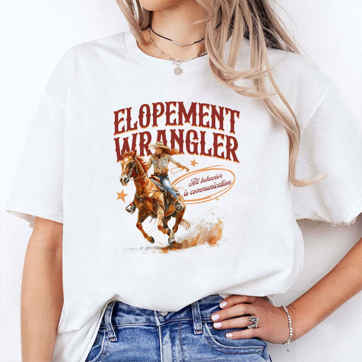 Cowgirl Elopement Wrangler All Behavior Is Communication T Shirt