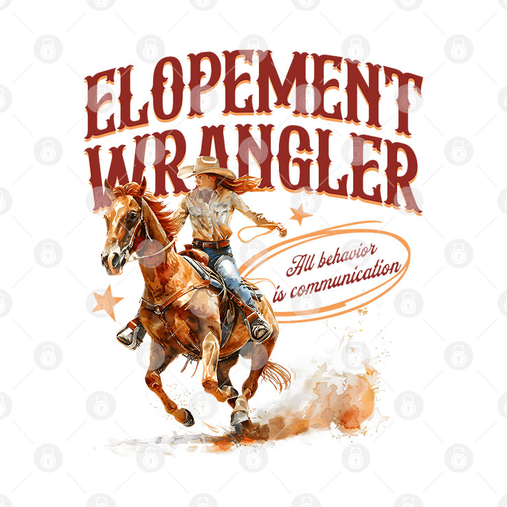 Cowgirl Elopement Wrangler All Behavior Is Communication T Shirt