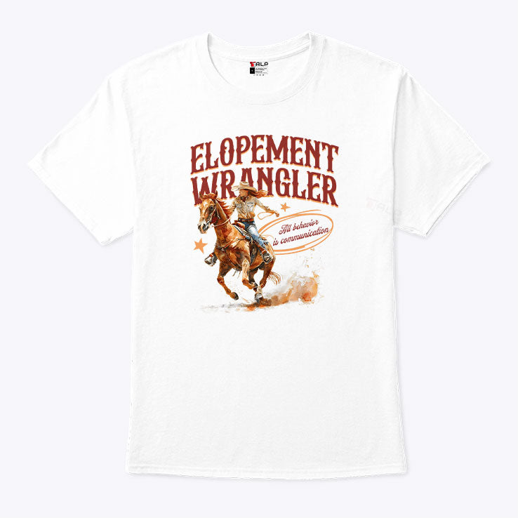 Cowgirl Elopement Wrangler All Behavior Is Communication T Shirt