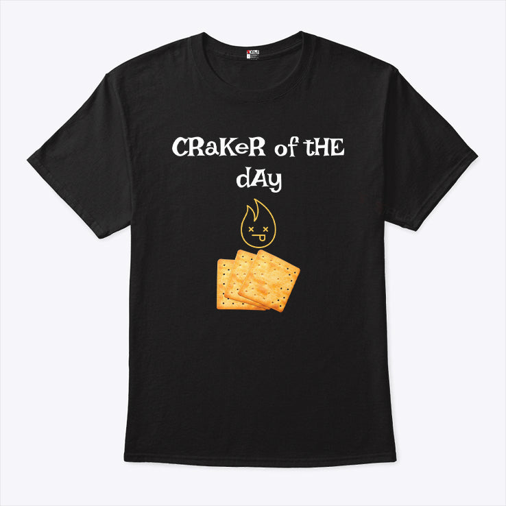 Craker Of The Day T Shirt
