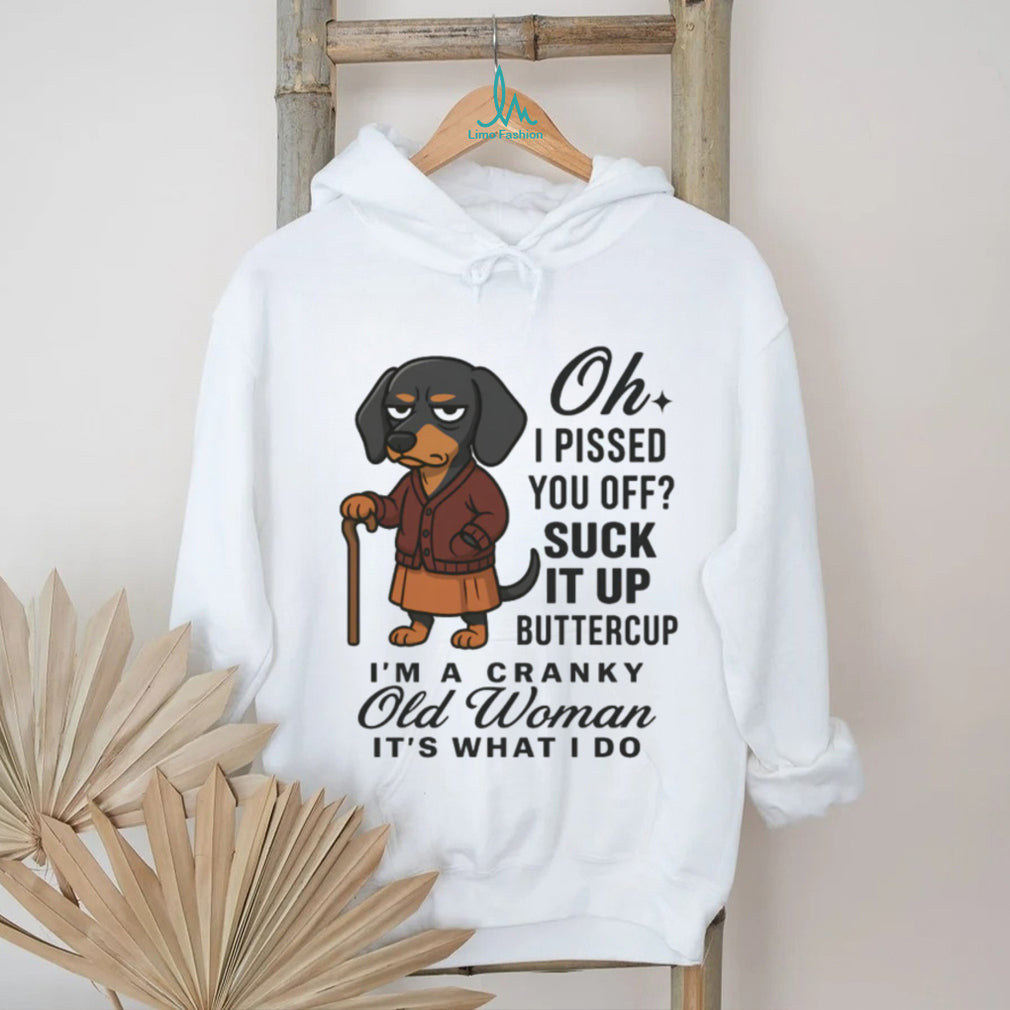 “Cranky Old Woman” Suck It Up Buttercup Dachshund Dog T Shirt