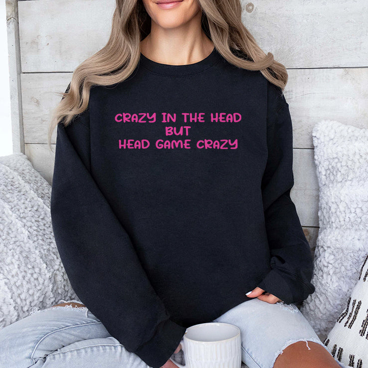 Crazy In The Head But Head Game Crazy T Shirt