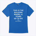 Creighton Bluejays This Is The Buiding Where #1 Teams Go To Die Shirt