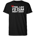 Cris Collinsworth I Feel Like I’d Cum Right Away Shirt