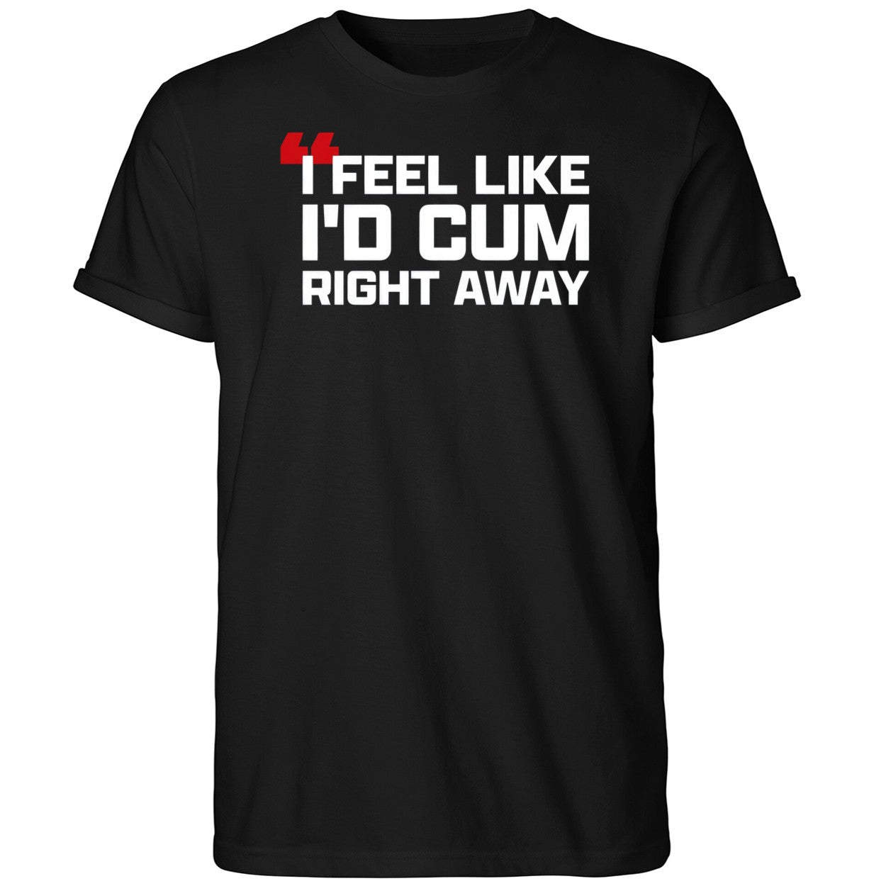 Cris Collinsworth I Feel Like I’d Cum Right Away Shirt